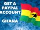 How to Create a Verified PayPal Account In Ghana And Cash Out Directly To Your Bank Account